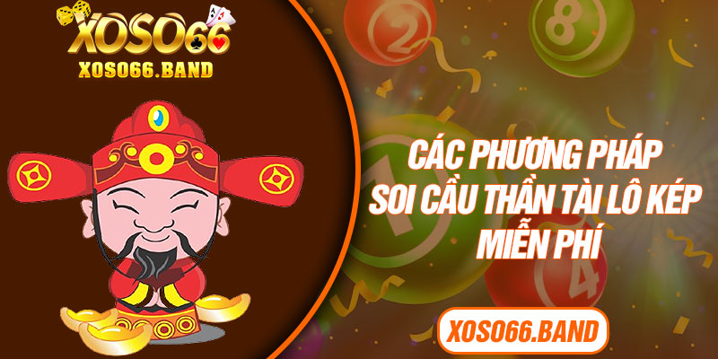 Các phương pháp soi cầu Thần Tài lô kép miễn phí