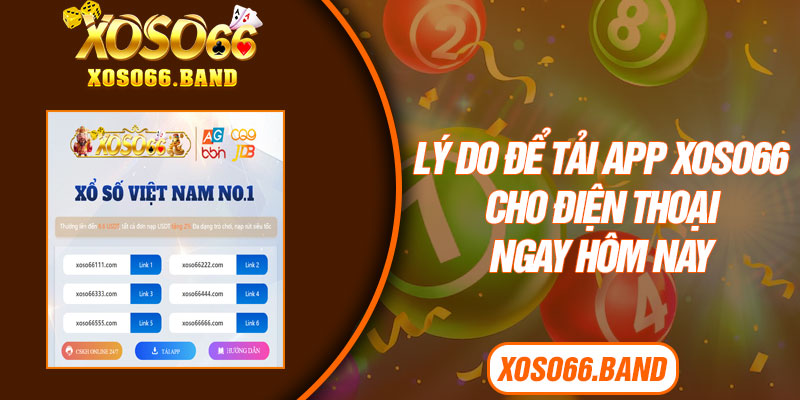 Lý do để tải app Xoso66 cho điện thoại ngay hôm nay