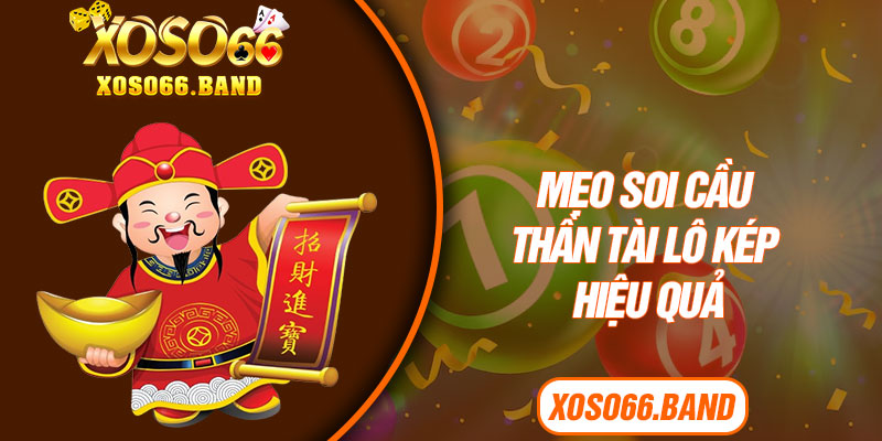 Mẹo soi cầu Thần Tài lô kép hiệu quả
