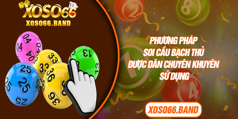 Phương pháp soi cầu bạch thủ được dân chuyên khuyên sử dụng