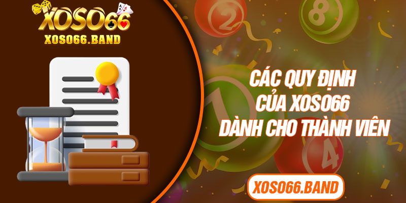 Các quy định của Xoso66 dành cho thành viên