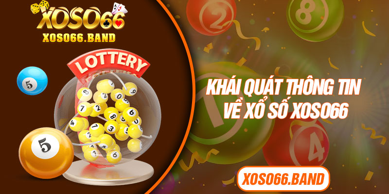 Khái quát thông tin về xổ số Xoso66