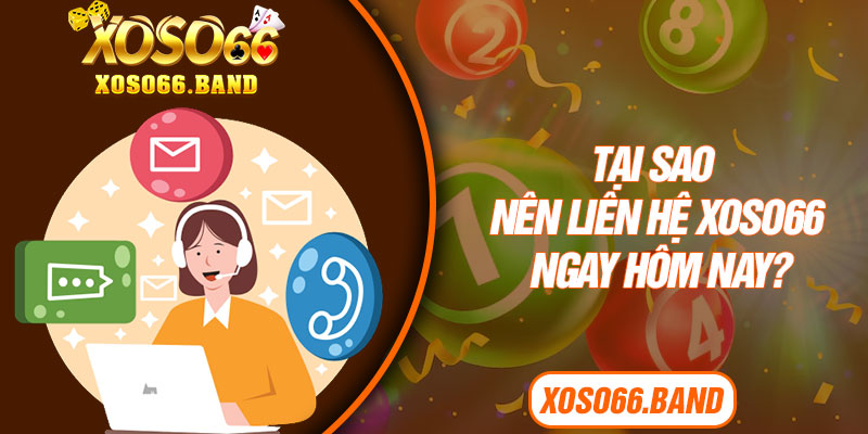 Tại sao nên liên hệ Xoso66 ngay hôm nay?