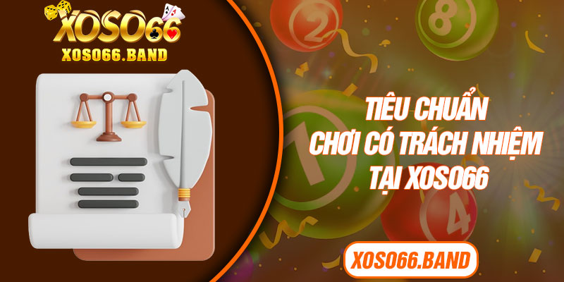 Tiêu chuẩn chơi có trách nhiệm tại Xoso66