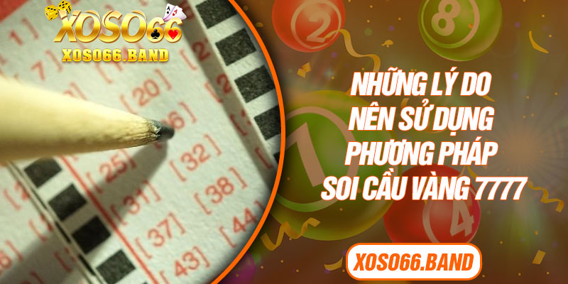 Những lý do nên sử dụng phương pháp soi cầu vàng 7777