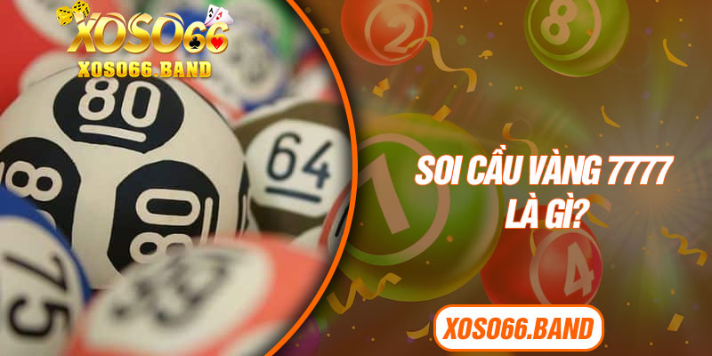 Soi cầu vàng 7777 là gì?
